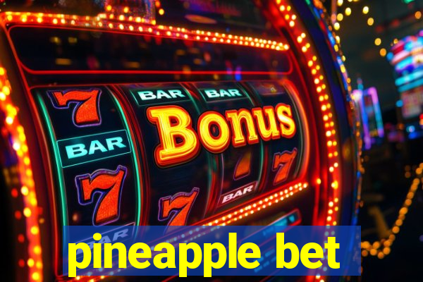 pineapple bet