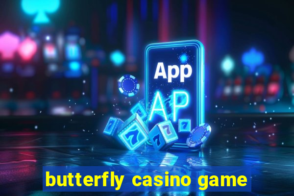 butterfly casino game