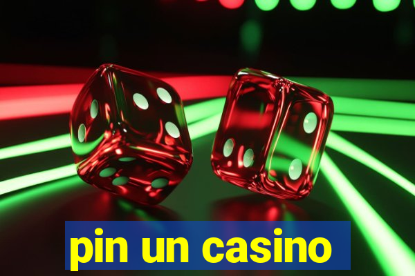 pin un casino