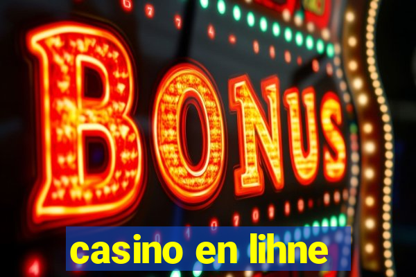 casino en lihne