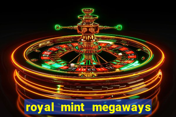 royal mint megaways slot free play