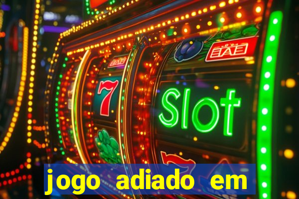 jogo adiado em aposta m煤ltipla