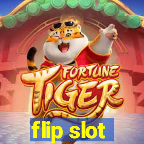 flip slot