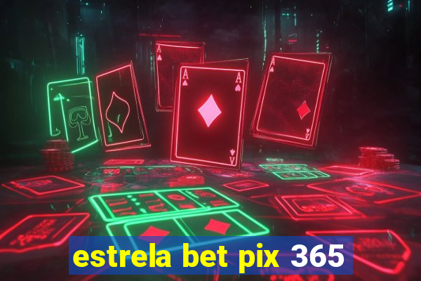 estrela bet pix 365