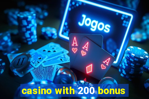 casino with 200 bonus