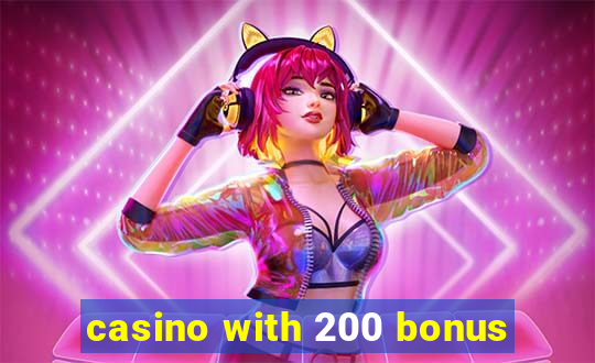 casino with 200 bonus