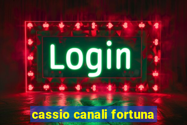 cassio canali fortuna