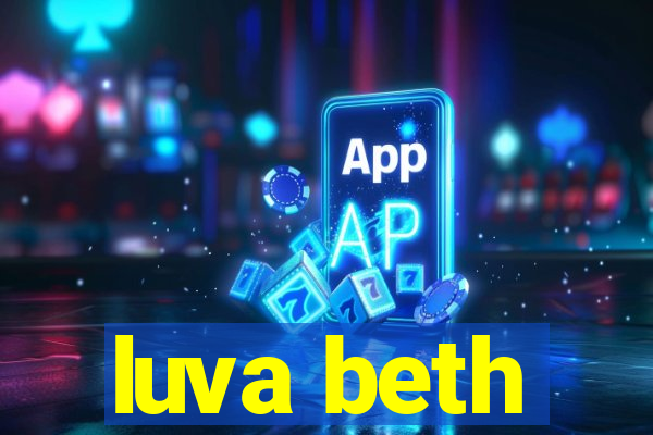 luva beth