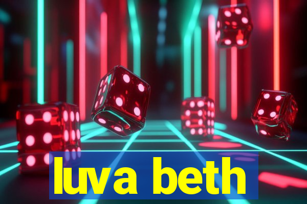 luva beth