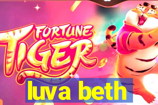 luva beth