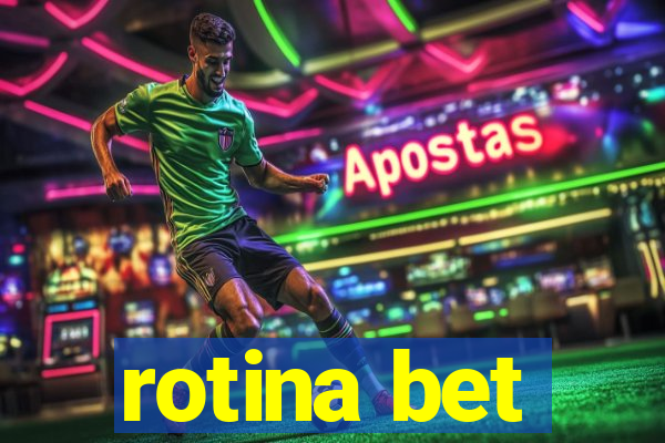 rotina bet