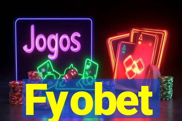 Fyobet