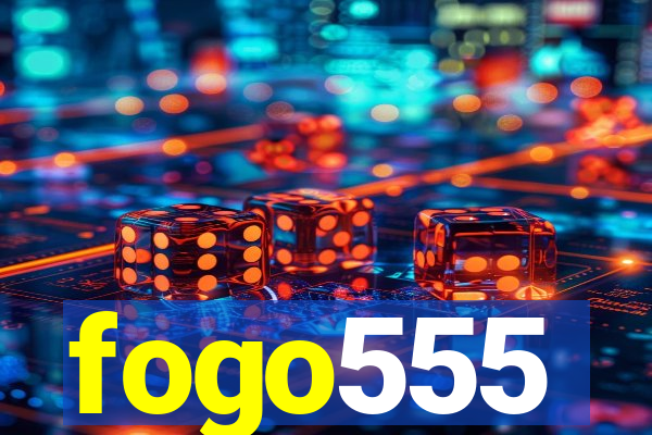 fogo555