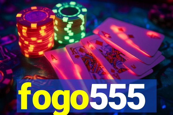 fogo555