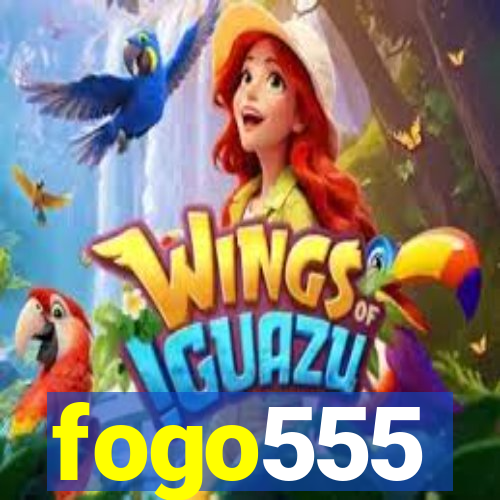 fogo555