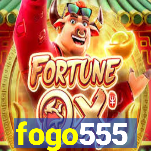 fogo555