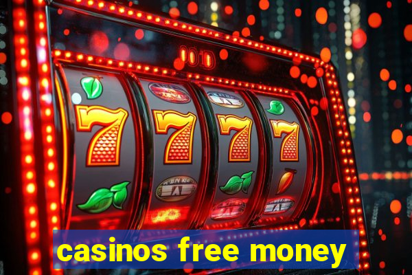 casinos free money