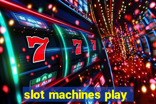 slot machines play