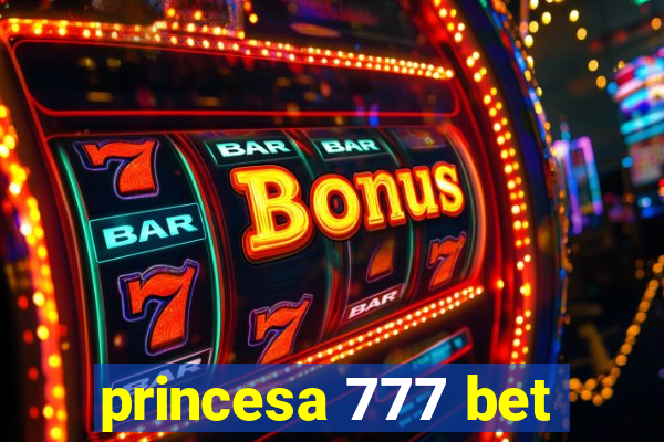 princesa 777 bet