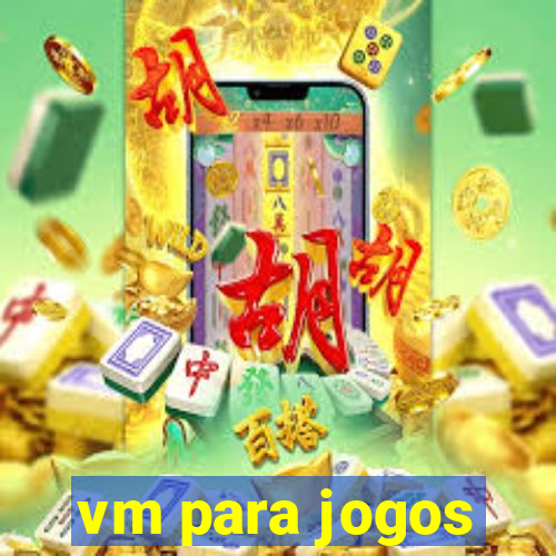 vm para jogos