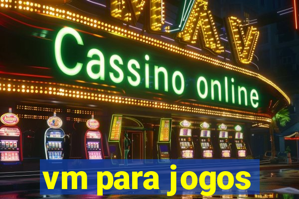 vm para jogos