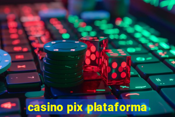 casino pix plataforma