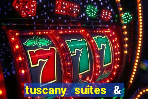 tuscany suites & casino in las vegas