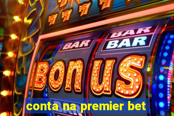 conta na premier bet