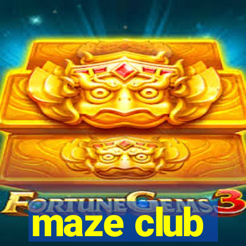 maze club