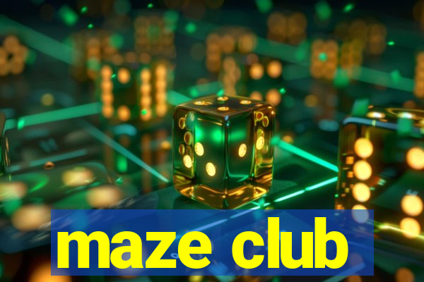 maze club