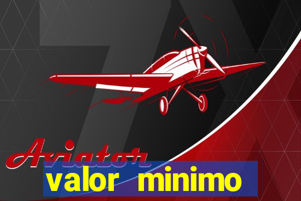 valor minimo estrela bet