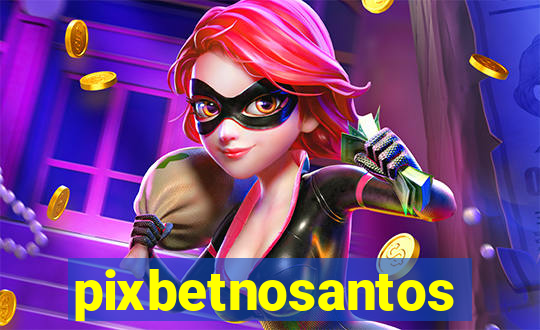 pixbetnosantos