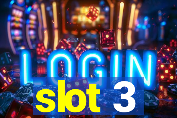 slot 3