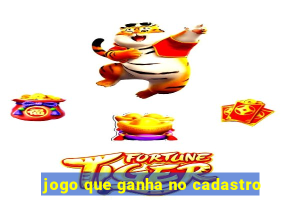 jogo que ganha no cadastro