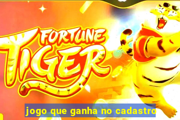 jogo que ganha no cadastro