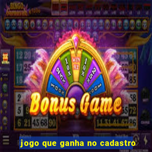 jogo que ganha no cadastro