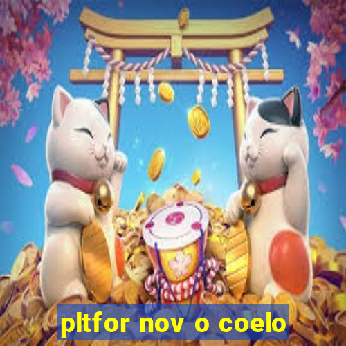 pltfor nov o coelo