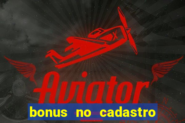 bonus no cadastro sem dep贸sito