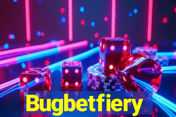 Bugbetfiery