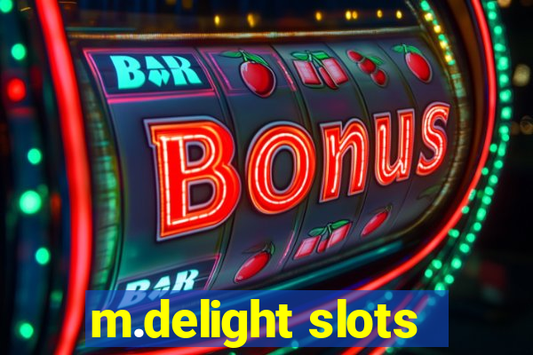 m.delight slots