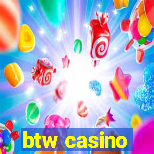 btw casino