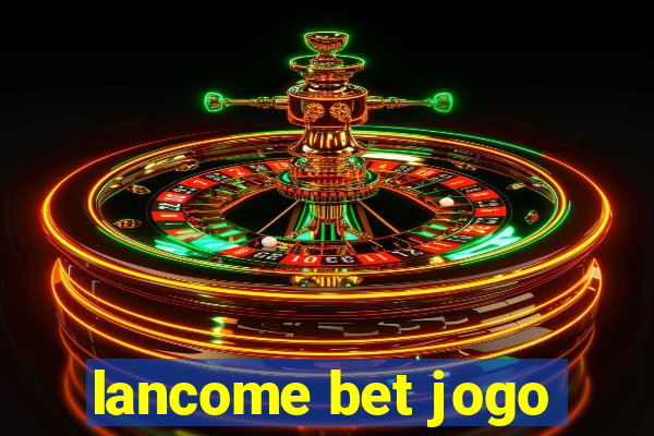 lancome bet jogo