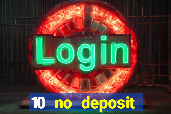 10 no deposit casino bonuses