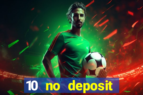 10 no deposit casino bonuses