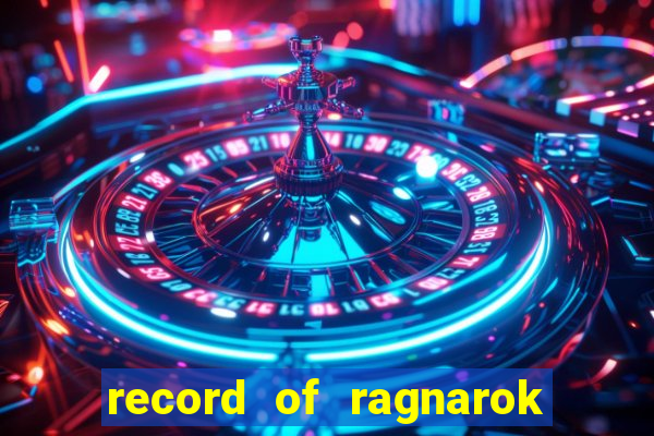 record of ragnarok 3 temporada dublado