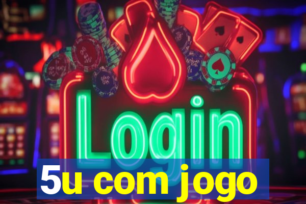 5u com jogo