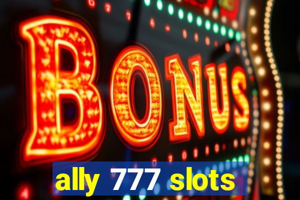 ally 777 slots