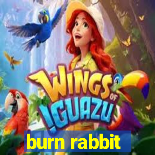 burn rabbit