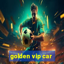 golden vip car