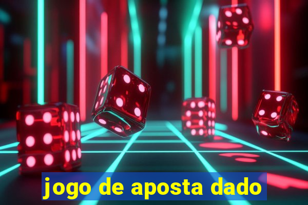 jogo de aposta dado